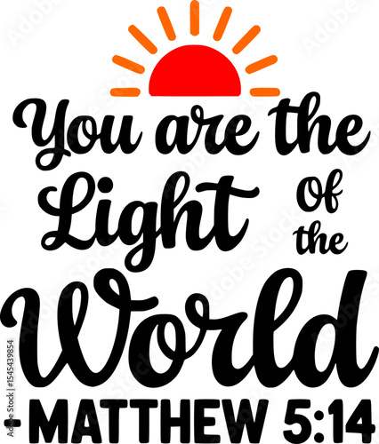 Christian T-shirt Design – You Are the Light of the World Typography with Sun Icon – Minimalist Black Cursive Bible Verse from Matthew 5:14 – Inspirational Faith-Based Shirt Graphic for Believers