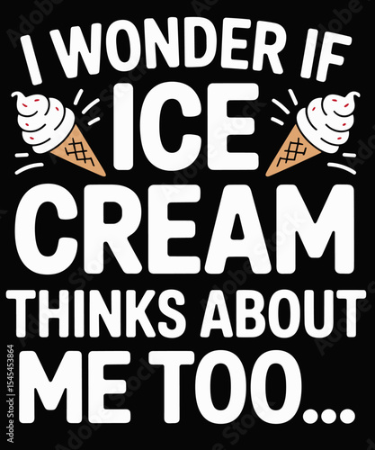 Cool Ice Cream I wonder if ice cream thinks about me too