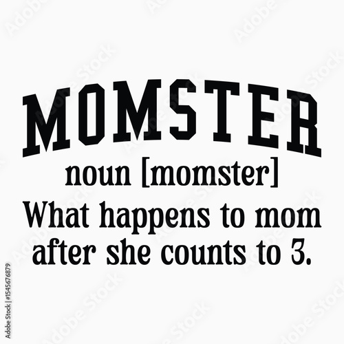 Momster What Happens To Mom After She Counts To 3 Retro SVG T shirt design vector sublimation PNG
