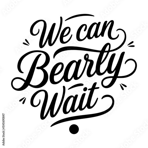We Can Bearly Wait. Vector Design Isolated on White Background
