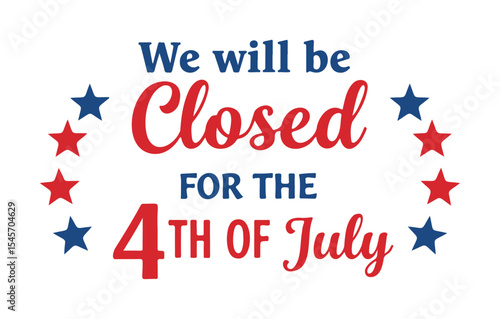 We Will Be Closed for the 4th of July Patriotic Business Sign
