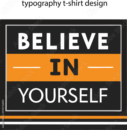Motivational typography t shirt design believe in yourself