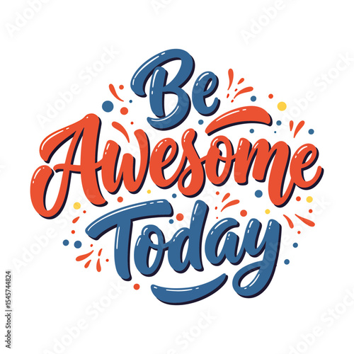 Motivational Quote 'Be Awesome Today' Colorful 3D Lettering Design