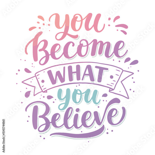 Inspirational Quote 'You Become What You Believe' Gradient Lettering