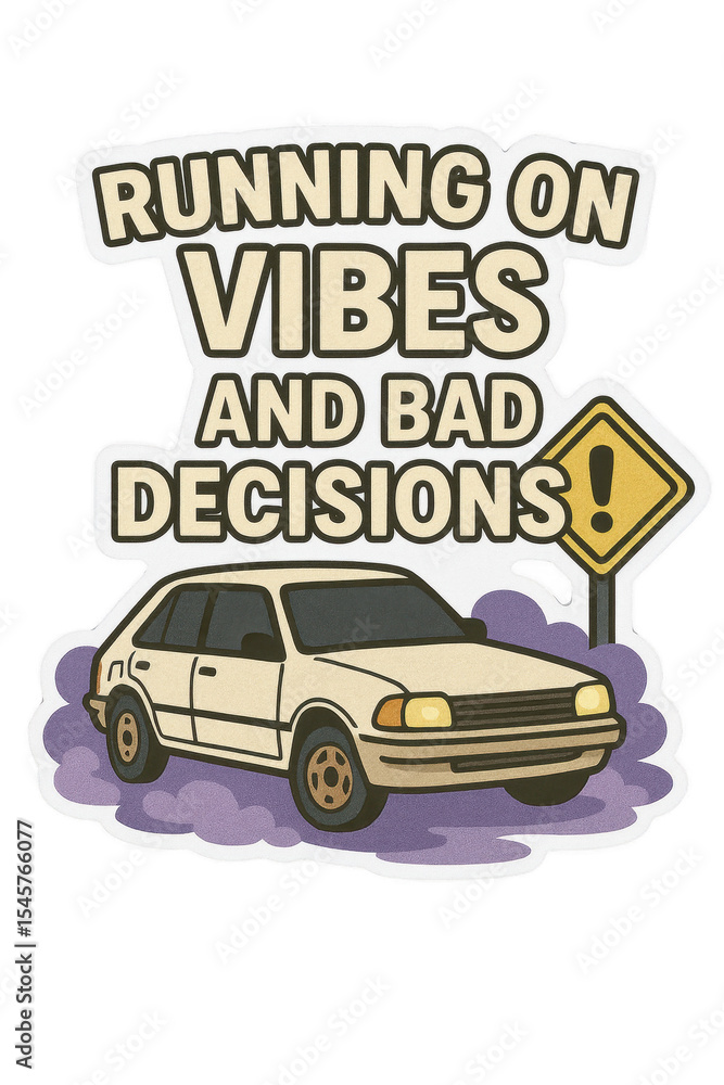 Obraz premium Running on Vibes and Bad Decisions: A whimsical illustration depicts a retro car cruising past a caution sign, alluding to a carefree journey filled with playful choices and positive energy.