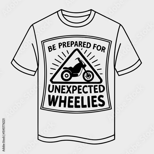 White T Shirt Design Featuring Black Motorcycle Wheelie Warning Sign Graphic Be Prepared For