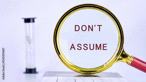 Animation of the conceptual text DO NOT ASSUME. Do not Assume is an advisory statement that encourages individuals to avoid making conclusions or judgments.