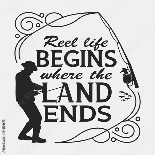 A Fishing typography design, Reel life begins where the land ends
