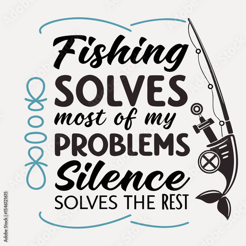 A Fishing typography design, Fishing solves most of my problems, silence solves the rest