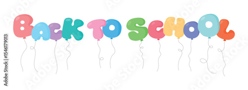 A whimsical illustration features balloon letters spelling out 'Back to School' in vibrant hues against a white background, creating a cheerful and inviting message.
