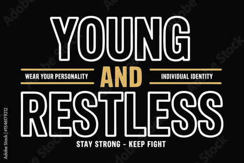 Typography designYoung and restless motivational quote graphic.eps