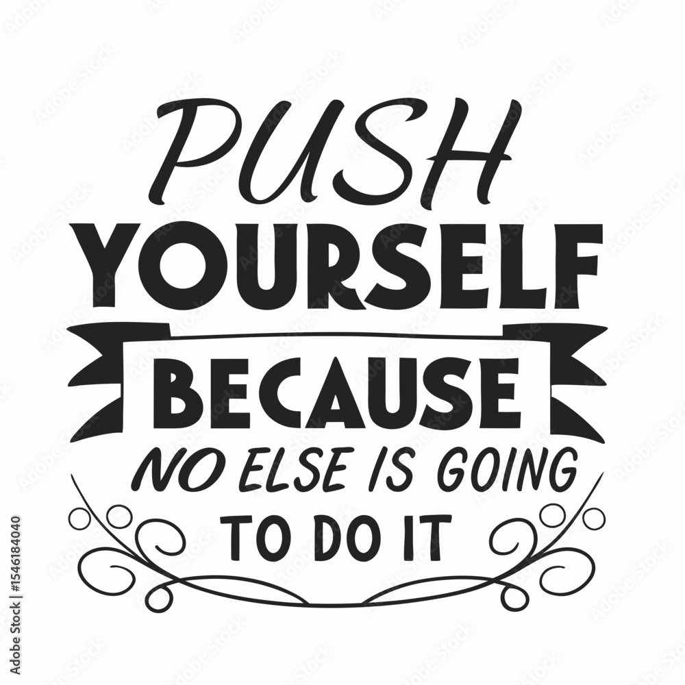 Obraz premium A Motivational typography design, Push yourself, because no one else is going to do it