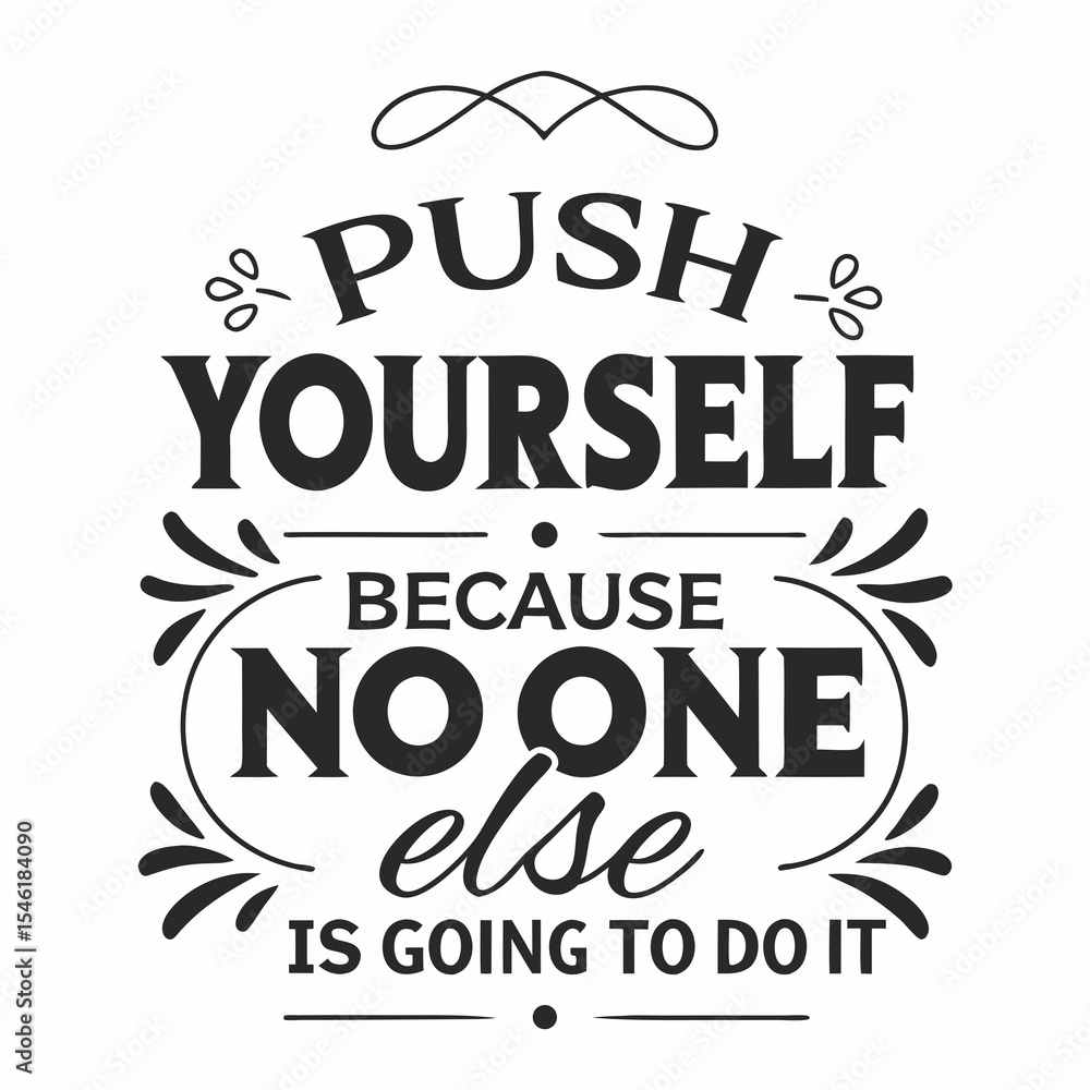 Obraz premium A Motivational typography design, Push yourself, because no one else is going to do it