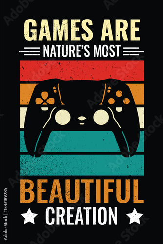 Gaming is Nature's Most Beautiful Creation,,,,, T-shirt Design
