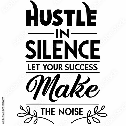 A Motivational typography design, Hustle in silence, let your success make the noise.