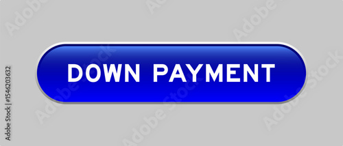 Blue color capsule shape button with word down payment on gray background