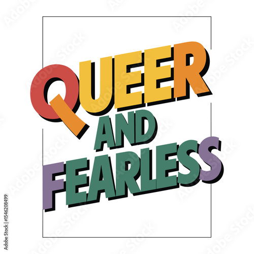 queer and fearless t shirt design, isolated white background, 2