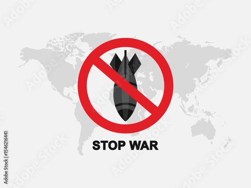 Stop war vector illustration with red prohibition sign over bomb icon and world map background, peace campaign, anti-war protest, global disarmament concept.