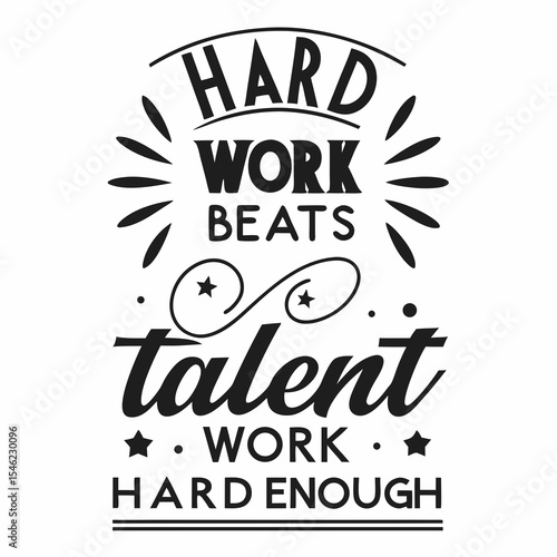 A Motivational typography t-shirt design, Hard work beats talent when talent doesn’t work hard enough.