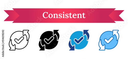 Consistent - Multi Style Icon - Circular arrows with check mark symbolizing reliability, routine, and persistent results