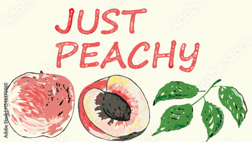 A drawing of peaches with leaves and the words just peachy above them in a red handwritten font style