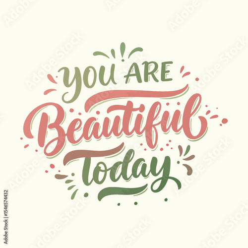 Inspirational Self-Love Quote 'You are Beautiful Today' Lettering