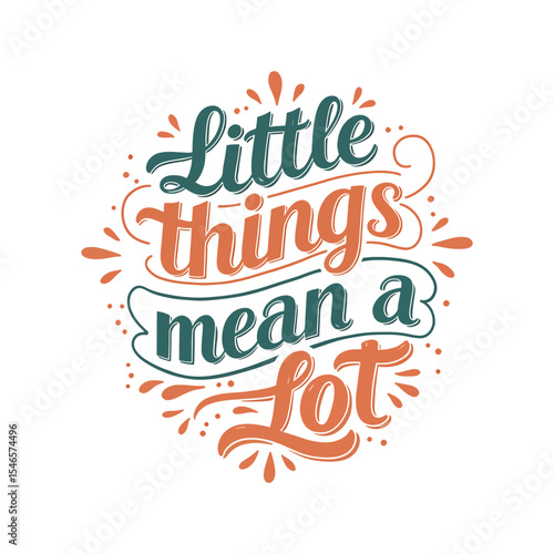 Inspirational Gratitude Quote 'Little things mean a lot' Lettering