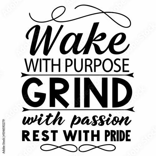 Motivational typography t-shirt design, Wake up with purpose, grind with passion, rest with pride