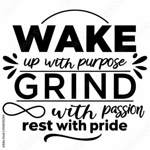 Motivational typography t-shirt design, Wake up with purpose, grind with passion, rest with pride
