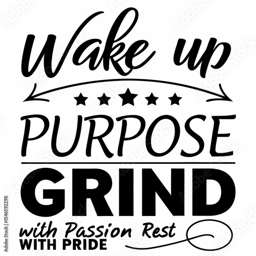 Motivational typography t-shirt design, Wake up with purpose, grind with passion, rest with pride