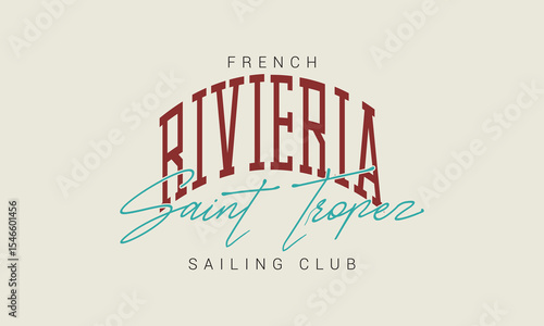 Saint Tropez, French riviera Sailing club  Slogan design for t-shirt print, for graphic t-shirt or sweatshirt hoodie, poster, sticker, background, and other uses.