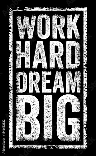 Work Hard, Dream Big emphasizes the importance of combining diligent effort with ambitious aspirations, text concept stamp