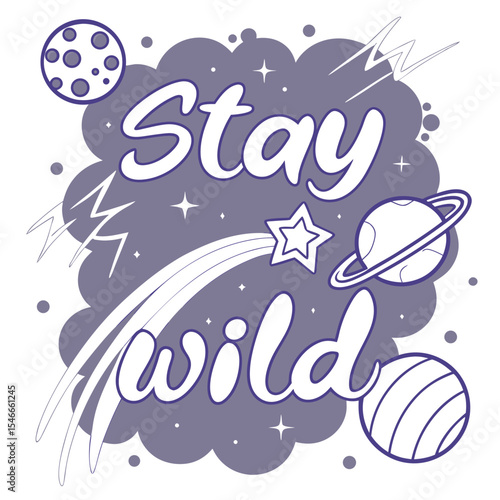Stay Wild Motivational Illustration with Planets and Stars in Space