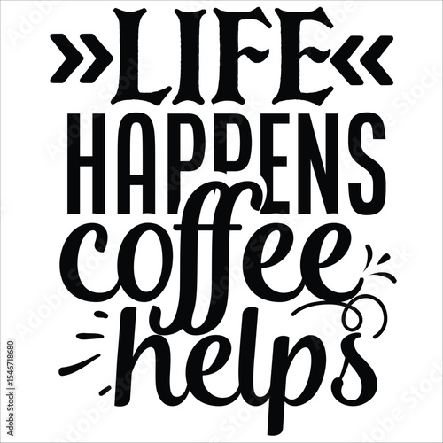 life happens coffee helps