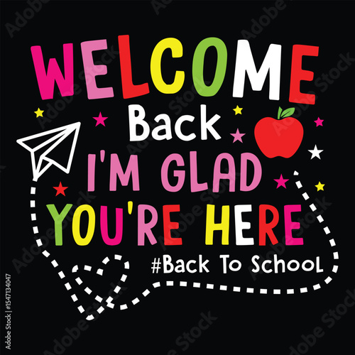 Welcome Back I'm Glad You're Here Back To School