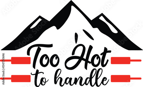 Too  hot to handle typography T-shirt Design Print Ready eps cut file Download