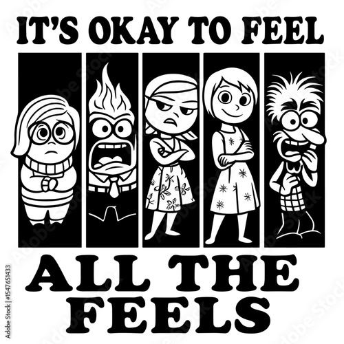 It's okay to feel all the feels black and white illustration with expressive cartoon characters showing various emotions, mental health awareness design
