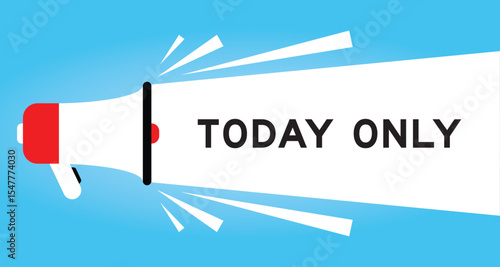 Color megaphone icon with word today only in white banner on blue background