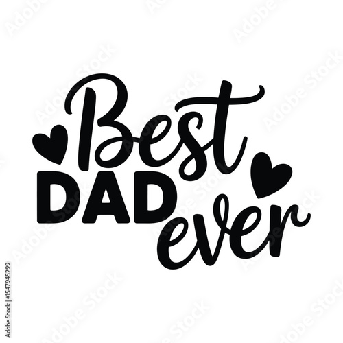 Best dad ever typography design celebrating fatherhood love and appreciation on white background