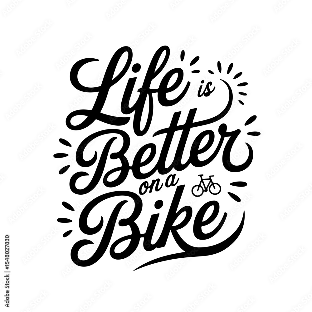 Life Is Better On A Bike. Vector Design Isolated on White Background Life Is Better On A Bike. Vector Design Isolated on White Background