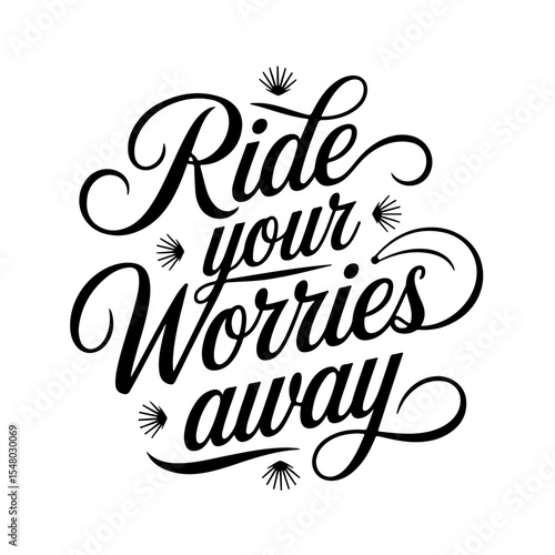 Ride Your Worries Away. Vector Design Isolated on White Background