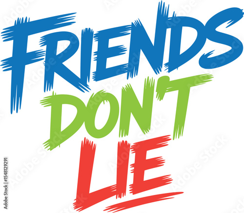 Friends Dont Lie Vibrant Text Graphic Design