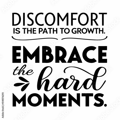 A motivational typography t-shirt design, Discomfort is the path to growth. Embrace the hard moments
