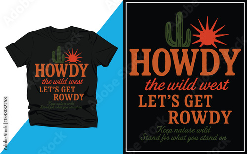 Howdy the wild west lets get rowdy t shirt design Vector illustration