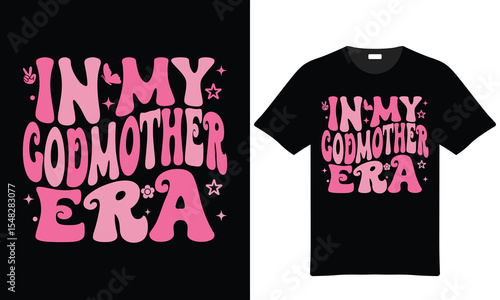 In My Godmother Era Tshirt Design Pink Retro Groovy Font Graphic Black Shirt vector
