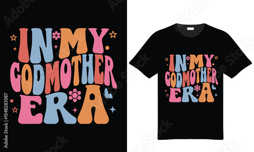 In My Godmother Era T Shirt Design Retro Colorful Typography Flower Butterfly Stars Apparel Print