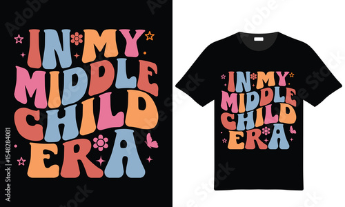 In My Middle Child Era Retro Style T Shirt Design Colorful Typography Text with Flowers and Butterflies