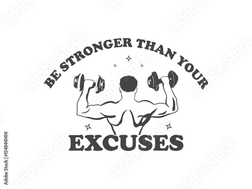 Be stronger than your excuses motivational gym t shirt design for no excuse fitness smash your workout goals