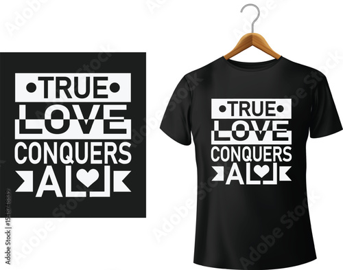 "true love conquers all" motivational typography design for t-shirt prints and merchandise