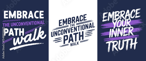 Empowering Embrace The Unconventional Path Walk and Embrace Your Inner Truth Motivational Typography Designs for Individualistic Apparel, Inspirational Products, and Self-Discovery Content